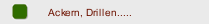 Ackern, Drillen.....
